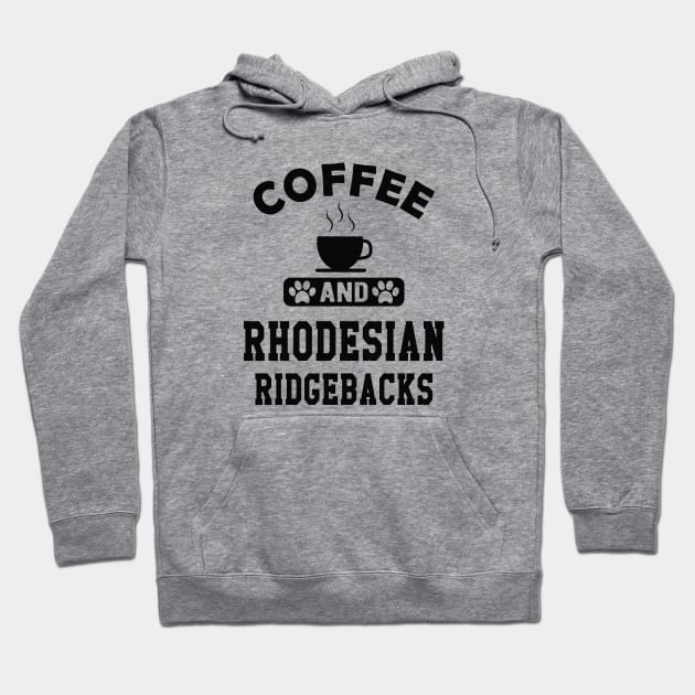 Rhodesian Ridgeback Dog - Coffee and rhodesian ridgebacks Hoodie by KC Happy Shop